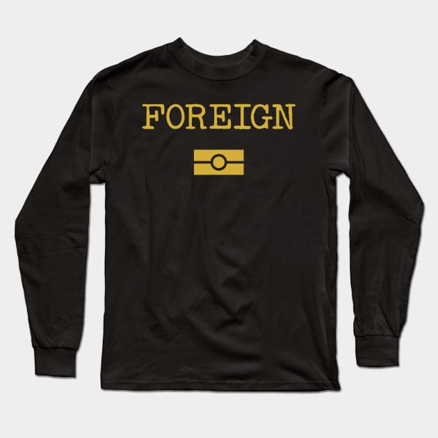 FOREIGN Long Sleeve T-Shirt by eddie4